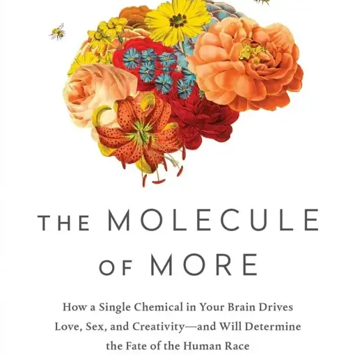 Book Cover of The Molecule of More: How a Single Chemical in Your Brain Drives Love, Sex, and Creativity by Daniel Z. Lieberman and Michael E. Long